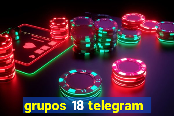 grupos 18 telegram